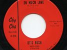 Rare Northern Soul 45 - Otis Bush - So Much Love - Cha Cha Records # 778
