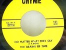 THE GRAINS OF TIME No Matter What They Say CHYME - 60s Alabama Garage 45 M- Hear