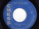 R&B Blues 45 HOWLING WOLF I Better Go Now CHESS HEAR
