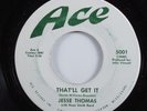 R&B Rocker 45 JESSE THOMAS That'll Get It ACE HEAR