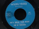 Hi Tensions-She'll Break Your Heart-Whirlybird 2005-RARE WEST COAST DOO WOP