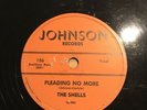 THE SHELLS-PLEADING NO MORE/DON'T SAY GOODBYE- VERY RARE 78 shellac doowop E-