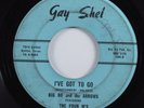 Northern Soul 45 BIG BO & ARROWS I've Got To Go GAY SHEL HEAR