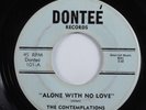 Northern Soul 45 CONTEMPLATIONS Alone With No Love DONTEE HEAR