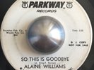 ALAINE WILLIAMS   So This Is Goodbye   PARKWAY rare sweet soul lowrider 45