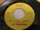 THE MAGICIANS RARE NORTHERN SOUL R&B 45 ON VILLA IS IT ALL GONE / WHY DO I DO