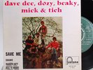 DAVE DEE, DOZY, BEAKY, MICK & TICH SAVE ME 7