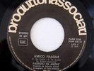 7” FABRIZIO DE ANDRE' - Amico Fragile / La Cattiva Strada