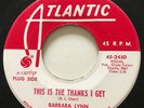 NORTHERN SOUL Barbara Lynn THIS IS THE THANKS I GET Atlantic 45 rare promo NM