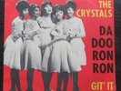 7” Si. – THE CRYSTALS – Da Doo Ron Ron / Git It  – im Bildcover
