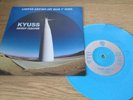 UK  7” single - Kyuss -Demon Cleaner - Ltd Sky Blue vinyl (Josh Homme pre QOTSA)