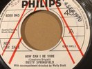 DUSTY SPRINGFIELD - HOW CAN I BE SURE / SPOOKY - DEMO UK PHILIPS  600645 EX RARE