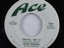 R&B 45 JESSE THOMAS That'll Get It ACE VG+ HEAR