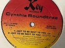 CYNTHIA ROUNDTREE Got To Be Next To You 12