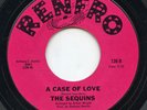 Hear - Rare Northern Soul 45 - The Sequins - A Case Of Love - Renfro # 126 - M-