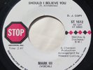 Rare Northern Modern Soul 45 - MARK III - Should I Believe You - STOP DJ VG++