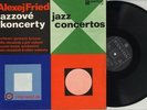 LP Alexej Fried / Gustav Brom Orchestra / Felix Slovacek - Jazz Concertos PANTON