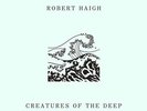 Robert Haigh - Creatures of the Deep