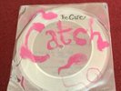 THE CURE - Catch - Rare UK Clear Vinyl 7
