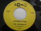 THE CASTAWAYS 45 Goodbye Babe / A Man's Gotta Be A Man garage psych 1966