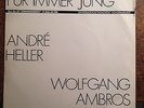 7'Andre Heller/Wolfgang Ambros  Für immer jung/Wie mei Herzschlag  AUSTRO PROMO