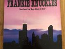 FRANKIE KNUCKLES YOUR LOVE BABY WANTS TRAX ACID HOUSE OLD SKOOL 12