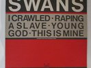 SWANS : I Crawled/Raping A Slave/Young God/This Is Mine (Maxi Occasion)