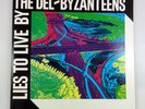 LP THE DEL-BYZANTEENS - LIES TO LIVE BY, UK 1982 X14 - NM