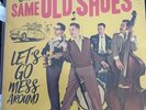 The Same Old Shoes - Let’s Go Mess Around - Rockabilly 12”