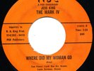 GROOVY Jess King The Mark IV WHERE DID MY WOMAN GO 45 Vinyl BOP funk SOUL Organ