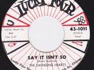 Doo Wop / Popcorn 45- SWINGING HEARTS - Say It Isn't So / Something Made Me Stop