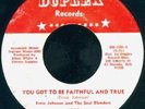 ERNIE JOHNSON You Got To Be Faithful and True NORTHERN SOUL 45 on DUPLEX
