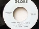 THE CREATIONS-TIMES ARE CHANGING ON GLOBE NORTHERN 45-M-
