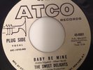 SWEET DELIGHTS -BABY BE MINE / PAUL'S MIDNIGHT RIDE -ATCO PROMO 6601. VG+