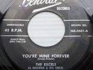 THE EXCELS doowop on original Central 45 YOU'RE MINE FOREVER b/w BABY DOLL pc45