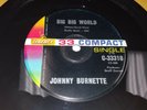 JOHNNY BURNETTE Big Big World/ Ballad Of One COMPACT 7