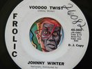HEAR Johnny Winter 45 Voodoo Twist/Ease My Pain garage rockabilly rocker promo