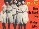 The Crystals - Then He Kissed Me / Brother Julius - Vinyl - Single 7