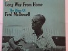 FRED MCDOWELL - LONG WAY FROM HOME 1970