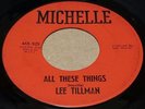 RARE LOUISIANA NORTHERN SOUL LEE TILLMAN ALL THESE THINGS MICHELLE FLOOR FILLER