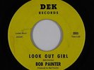 Garage 45 - Bob Painter - Look Out Girl - Dek - VG+ mp3 - obscure