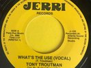 Northern /70s Crossover Soul 45- Tony Troutman-What's The Use/Instrumental-Jerri