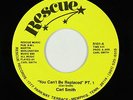 Modern Soul Outsider 45 - Carl Smith - Can't Be Replaced - Rescue - VG+ obscure