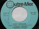 LAURENT VERGEZ C'est Dommage (CLAUDE FRANCOIS) CANADA 1975 OUTRE-MER 45