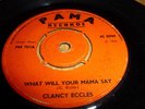 CLANCY ECCLES WHAT WILL YOUR MAMA SAY 7'' PAMA UK 1967 SKA REGGAE