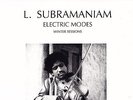 WATER LILY ACOUSTICS - L. SUBRAMANIAM - ELECTRIC MODES - WINTER SESSIONS - MINT