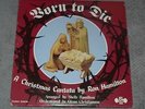 Born To Die A Christmas Cantata by Ron Hamilton RARE 1980 Christian Gospel Xian
