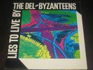 The Del Byzanteens - Lies To Live By