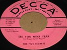 DOO WOP 45 - THE FIVE SECRETS - SEE YOU NEXT YEAR - QUEEN BEE - DECCA - PROMO