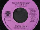 TENDER TOUCH: You Were Never Mine To Begin With / Can I See You Tomorrow 45 (dj